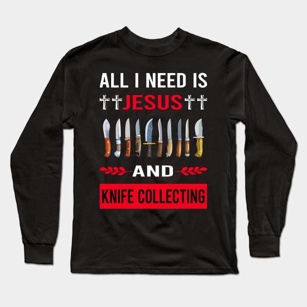 I Need Jesus And Knife Collecting Knives Long Sleeve T-Shirt by Bourguignon Aror